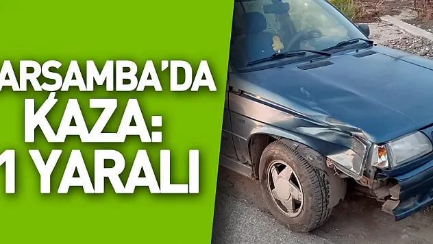 Çarşamba'da Kaza: 1 Yaralı
