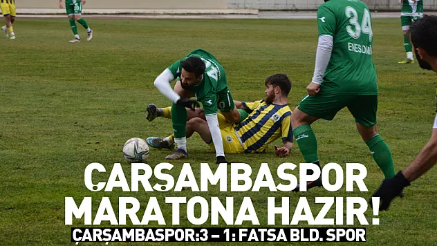 Çarşambaspor maratona hazır!  ÇARŞAMBASPOR:3 – 1: FATSA BLD. SPOR