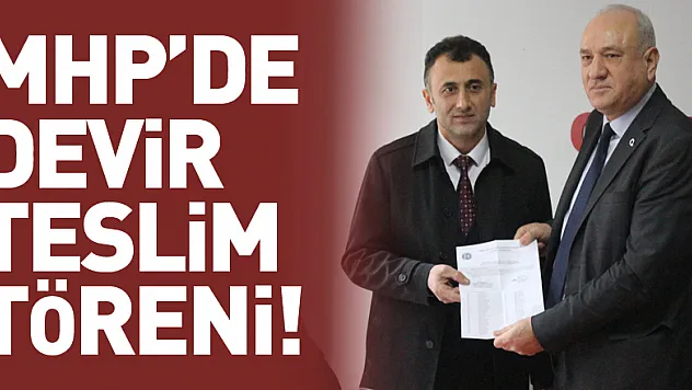 MHP'DE DEVİR TESLİM TÖRENİ!