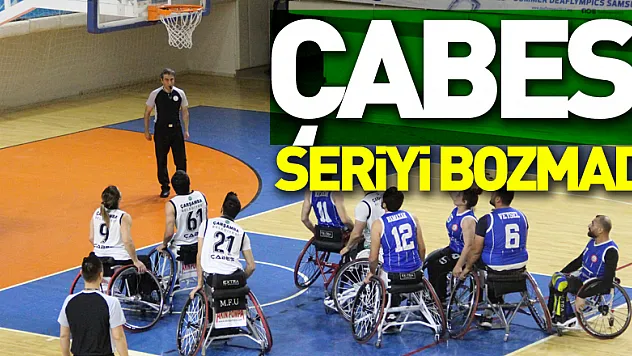 ÇABES, Seriyi Bozmadı