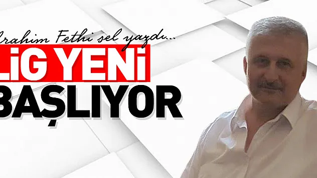 LİG YENİ BAŞLIYOR