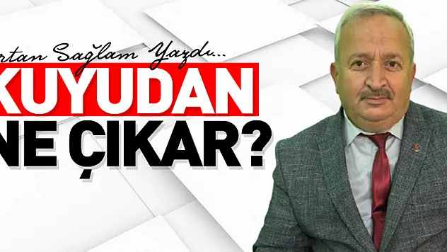 KUYUDAN NE ÇIKAR?