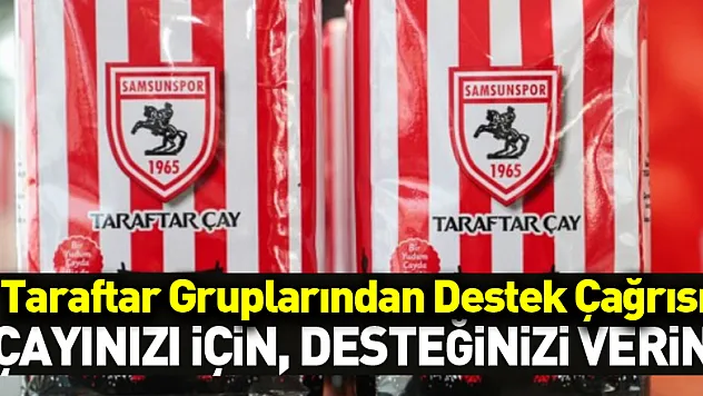 Taraftar Gruplarından Destek Çağrısı 'Çayınızı için, desteğinizi verin'