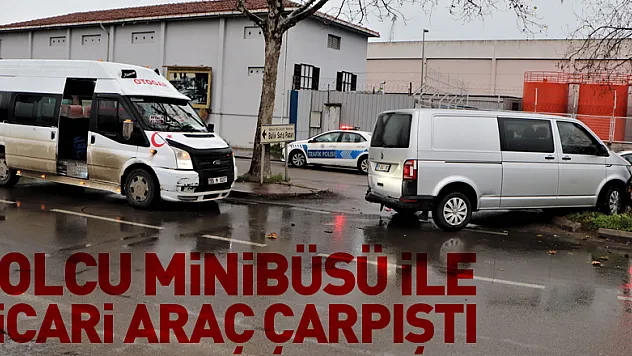 Yolcu minibüsü ile ticari araç çarpıştı: 1 yaralı