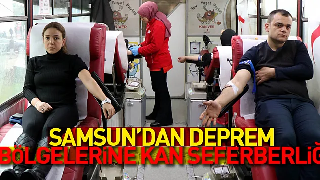 Samsun'dan deprem bölgelerine kan seferberliği