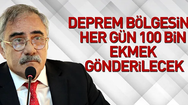 Samsun'dan deprem bölgesine her gün 100 bin ekmek gönderilecek