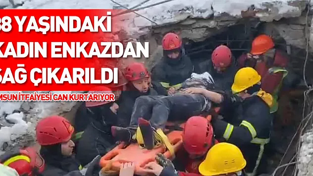 38 yaşındaki kadın enkazdan sağ çıkarıldı 