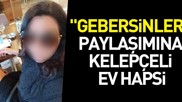 'Gebersinler' paylaşımına kelepçeli ev hapsi