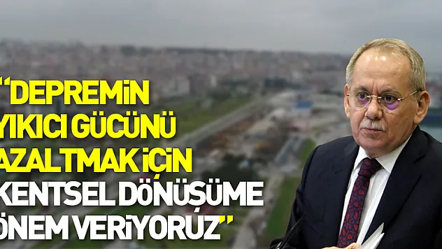Başkan Demir: 'Depremin yıkıcı gücünü azaltmak için kentsel dönüşüme önem veriyoruz'