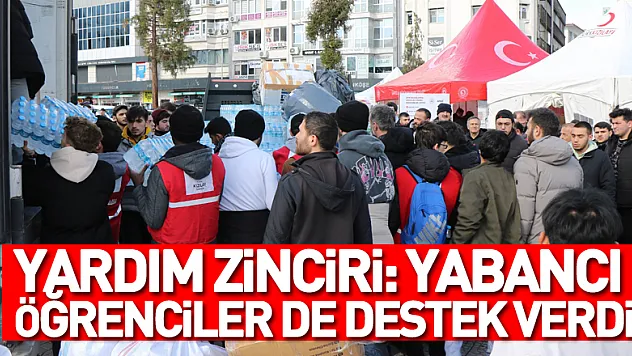 Samsun'dan deprem bölgesine yardım zinciri: Yabancı öğrenciler de destek verdi