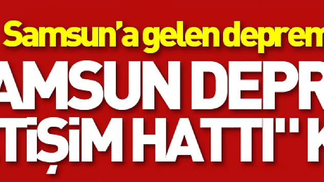 Samsun'a gelen depremzedeler için 'Samsun Depremzede İletişim Hattı' kuruldu