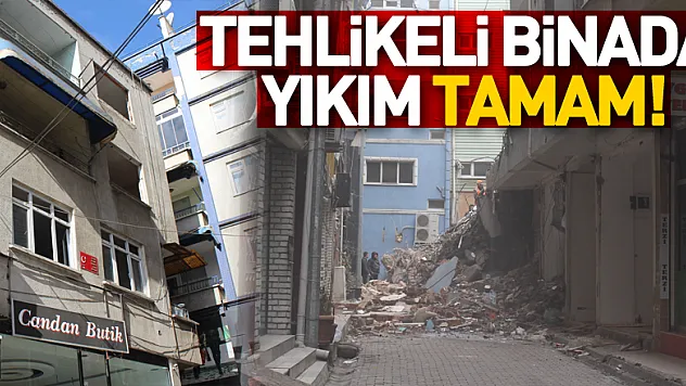 Tehlikeli binada yıkım TAMAM!