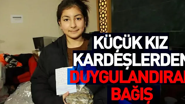 KÜÇÜK KIZ KARDEŞLERDEN DUYGULANDIRAN BAĞIŞ