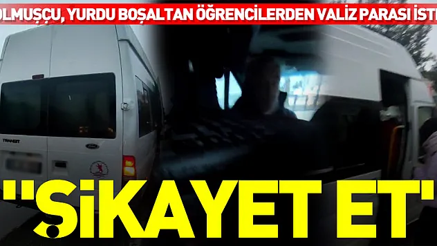 öğrencilerden valiz parası istedi: 'Şikayet et'
