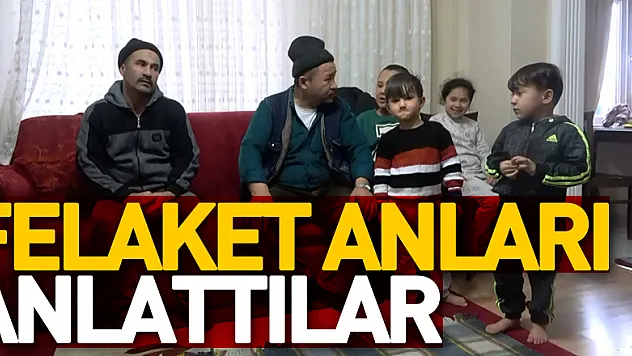 Felaket Anları Anlattılar