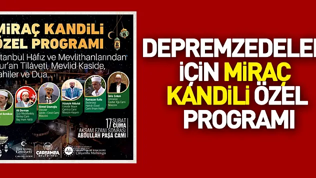 ÇARŞAMBA'DA DEPREMZEDELER İÇİN MİRAÇ KANDİLİ ÖZEL PROGRAMI