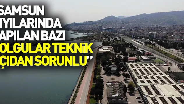 Prof. Dr. Uzun: 'Samsun kıyılarında yapılan bazı dolgular teknik açıdan sorunlu'