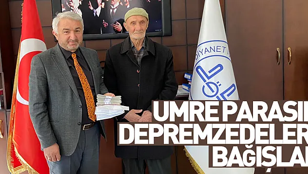 Umre Parasını Depremzedelere Bağışladı