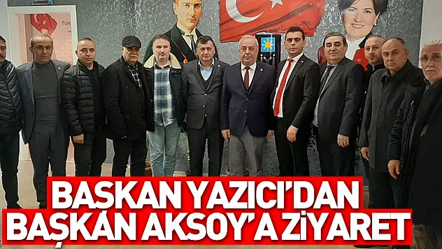 BAŞKAN YAZICI'DAN BAŞKAN AKSOY'A ZİYARET