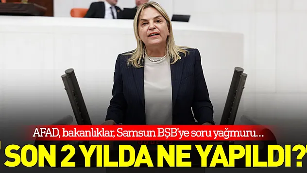 'İRAP kapsamında Samsun'da son 2 yılda ne yapıldı?' Hancıoğlu'ndan AFAD, bakanlıklar, Samsun BŞB'ye soru yağmuru…