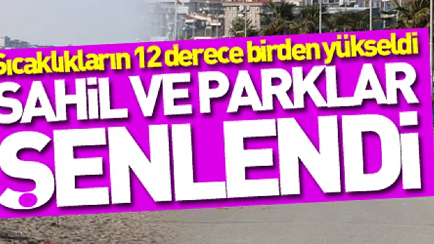 Sıcaklıkların 12 derece birden yükseldiği Samsun'da sahil ve parklar şenlendi