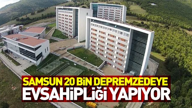 Samsun 20 bin 500 depremzedeye ev sahipliği yapıyor
