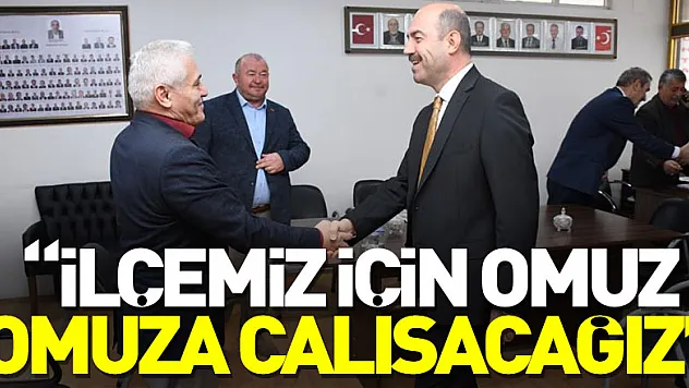 Başkan Kılıç: 'İlçemiz için omuz omuza çalışacağız'