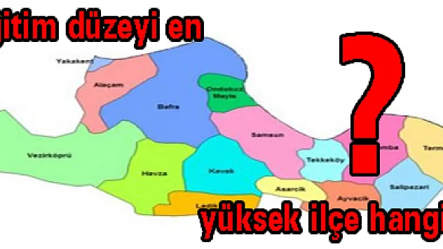 Eğitim düzeyi en yüksek ilçe hangisi?