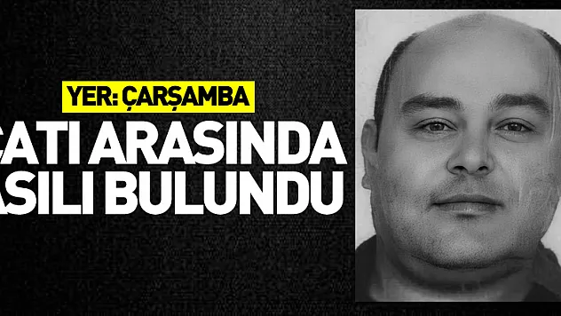 Samsun'da bir kişi çatı arasında asılı bulundu