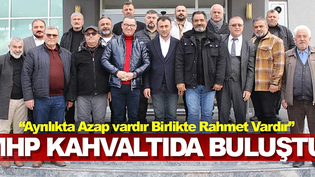 MHP KAHVALTIDA BULUŞTU