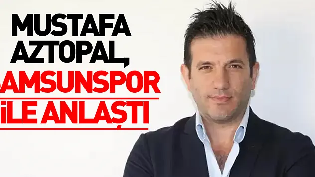 Mustafa Aztopal, Samsunspor ile anlaştı