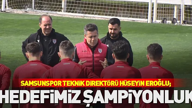 Hüseyin Eroğlu: 'Hedefimiz şampiyonluk'