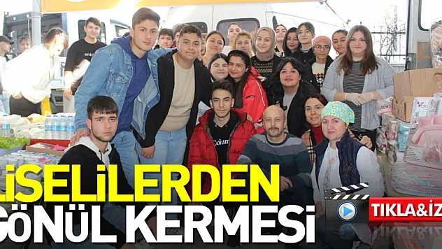 LİSELİLERDEN GÖNÜL KERMESİ