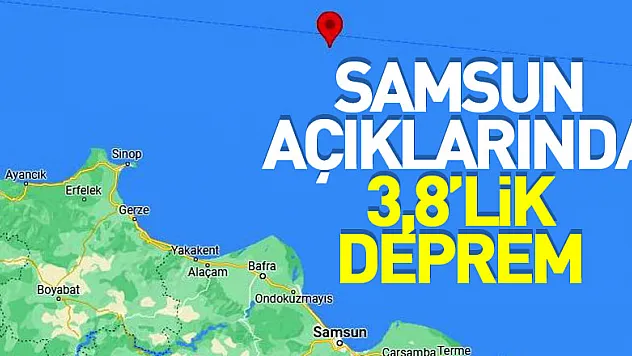 Samsun açıklarında 3,8'lik deprem