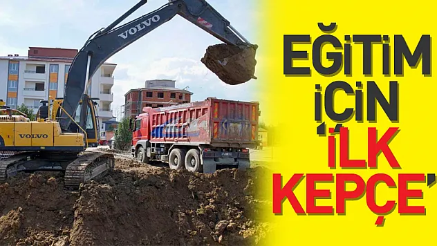 EĞİTİM İÇİN 'İLK KEPÇE'!