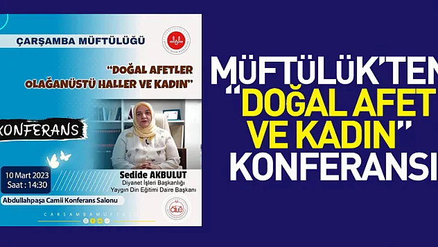 MÜFTÜLÜK'TEN 'DOĞAL AFET VE KADIN' KONFERANSI