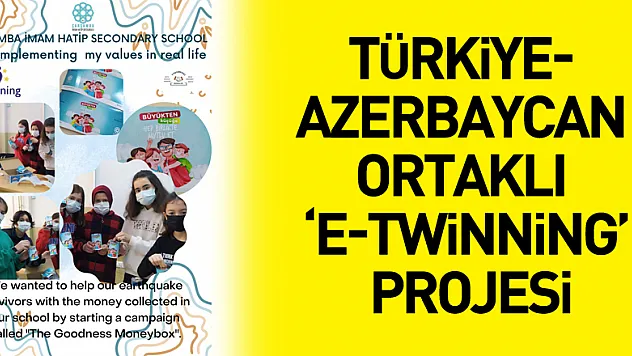 Türkiye- Azerbaycan ortaklı 'E-Twinning' projesi