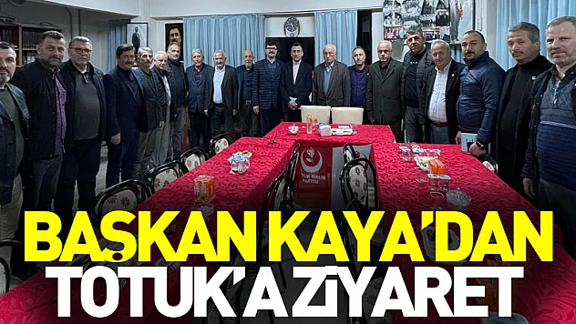 Başkan Kaya'dan Totuk'a ziyaret
