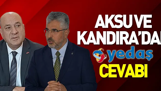 Aksu ve Kandıra'dan 'YEDAŞ' Cevabı