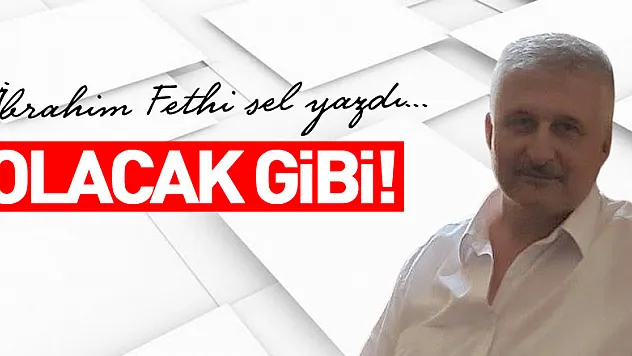 OLACAK GİBİ!