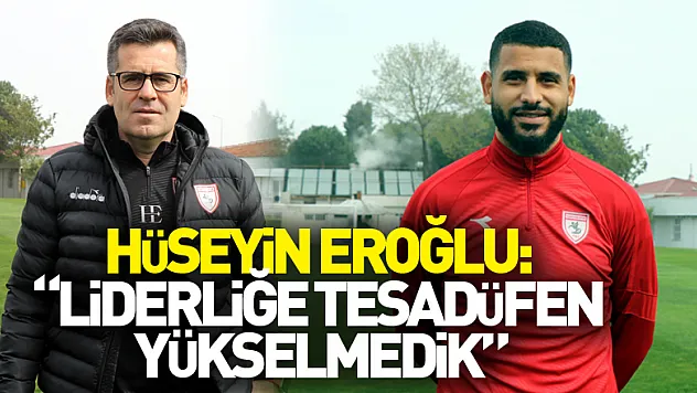 Hüseyin Eroğlu: 'Liderliğe tesadüfen yükselmedik'