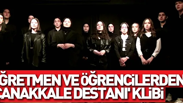 Öğretmen ve öğrencilerden 'Çanakkale Destanı' klibi