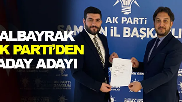 Albayrak AK Parti'den Aday Adayı 