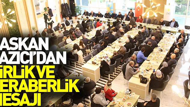 Başkan Yazıcı'dan Birlik ve Beraberlik Mesajı
