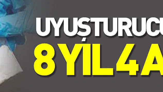 Uyuşturucu ticaretine 8 yıl 4 ay hapis