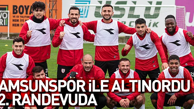 Samsunspor ile Altınordu 22. randevuda