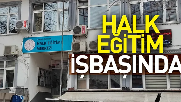 HALK EĞİTİM İŞ BAŞINDA!