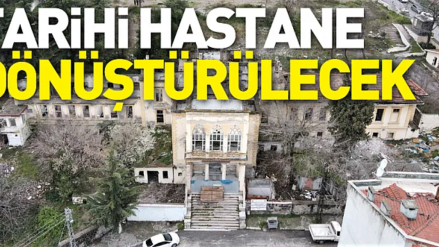 Tarihi hastane dönüştürülecek