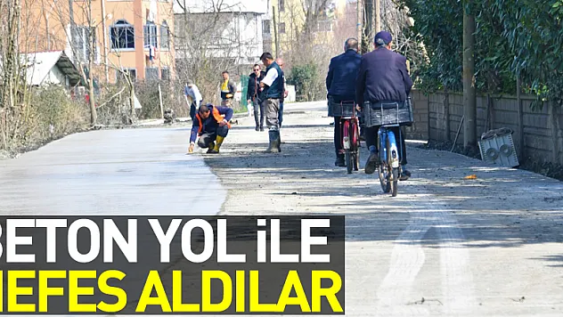Beton yol ile nefes aldılar