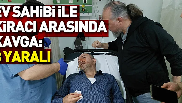 Ev sahibi ile kiracı arasında sopalı ve bıçaklı kavga: 8 yaralı